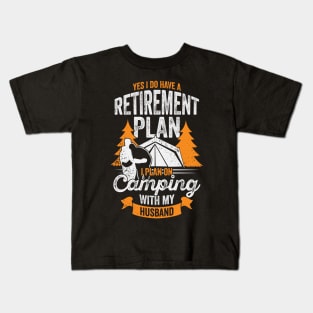 Retirement Plan Camping Couple Wife Gift Kids T-Shirt